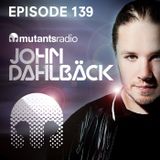 Mutants Radio With John Dahlback - Show 139