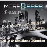 More Bass presents Collaboration Mix! with Djs Oli-D & Emiliano Mendez! 2 Hours!