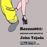 Recess 001: Mixed by John Tejada