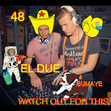 EL DUE 'Watch Out For This' Mix #48 (Bumaye)