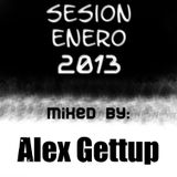 Sesión Enero 2013 Mixed By: Alex Gettup