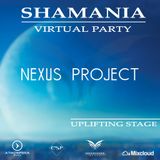 NEXUS PROJECT - SHAMANIA VIRTUAL PARTY ( #UPLIFTING stage )
