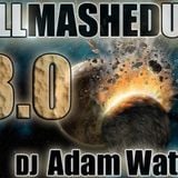 DJ Adam Watts - All Mashed Up 3.0
