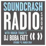 Soundcrash Radio Show #3 - with DJ Boba Fatt / Rough Trade