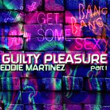 Eddie Martinez : Move:ment : 005 : Guilty Pleasure : Part.1