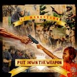 Dj Markstarr presents: Put Down The Weapon