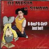 DJ Mesia & SInaya - B Boy? B Girl? Just Be !!!