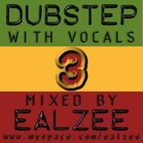 Ealzee - Dubstep with Vocals 3