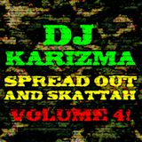 DJ KARIZMA - SPREAD OUT AND SKATTAH VOLUME 4! (JUNE 2012 D&B MIX)
