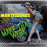 mantisounds - make that werk