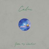 Calm "from my window" (MUCOCD-027) - Focus Point Listening