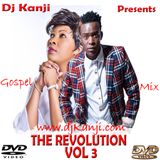 THE REVOLUTION VOL 3 GOSPEL MIX 2016 (DJ KANJI)