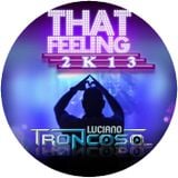 That Feeling 2k13 - Luciano Troncoso remix