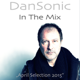 DanSonic In The Mix "April Selection 2015"