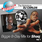 Notorious DJ Carlos - BIGGIE BDAY MIX for SHAQ - Vol# 1