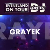 Grayek @ EVENTLAND ON TOUR DJ CONTEST @ Eventland Radio 1