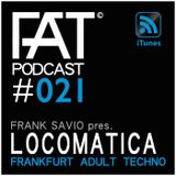 FAT Podcast - Episode #021 | with Frank Savio & Locomatica (LCMTC)