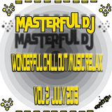 WONDERFUL CHILL OUT MUSIC RELAX VOL.2 ( JULY 2013 ) BY **MASTERFUL DJ**