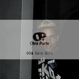Otra Parte Podcast #006 by Dale Duro