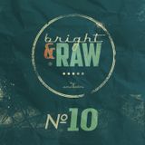 Bright-N-Raw #10 (2011-07-10)