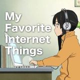 My Favorite Internet Things