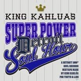 KING KAHLUA 'SUPER POWER DETROIT SOUL HOUR'