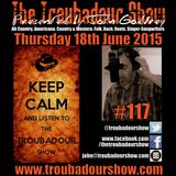 The Troubadour Show #117. June 18th 2015