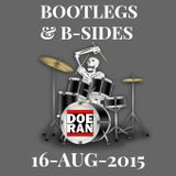 Bootlegs and B-Sides - 16-Aug-2015