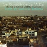 Le Cumbié de la Villa - DJset by Lascivio Bohemia (chicha & cumbia villera classics)