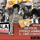 Rockcast #03 - Ben folds, Strokes Wannabe e... Cadê o Pacote?