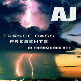 Trance Bass Presents AJ Trance Mix 011 By AJ Chen