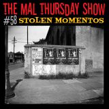 The Mal Thursday Show #58: Stolen Momentos