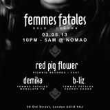 FOREPLAY"podcast006_Red Pig Flower - Playing for Femmes Fatales @ Nomad 03/05/2013