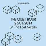The Quiet Hour (double bill) | 23-01-2014 w/ The Last Skeptik