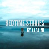 Elafini presents: Bedtime Stories