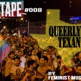 #MIXTAPE008 - Queerly Texan by Feminist Music Geek