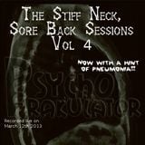 The Stiff Neck, Sore Back Sessions Vol 4 (Now With A Hint Of Pneumonia)