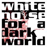 White Noise For A Dark World