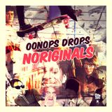 Oonops Drops - Noriginals