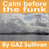 Calm before the funk - GAZ Sullivan