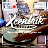 DJ Xcentrik - EDM Pyjama Jam