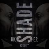 6IX-Shade EP Promo mix-Ep out April 4th 2016!