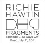 Richie Hawtin: DE9 Fragments 2. 10 Days Off (Gent, July 21, 2011)