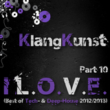 KlangKunst - I L.O.V.E. (Best of Deep- & Tech-House 2012-2013) Part 10