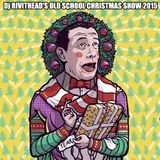 Dj RIVITHEAD - THE OLD SCHOOL CHRISTMAS SHOW 2015