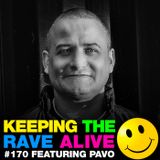 Keeping The Rave Alive Episode 170 featuring Pavo