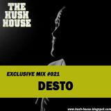 HUSH HOUSE EXCLUSIVE MIX #021 - DESTO
