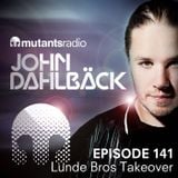 Lunde Bros Takeover - Mutants Radio With John Dahlback - Show 141