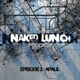 Naked Lunch PODCAST #002 - A.PAUL