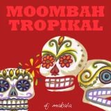 Dj Makala "Baile Moombah Tropikal Mix"
